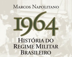 1964: história do regime militar, publicado pela Editora Contexto, chega às livrarias