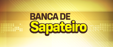 Lista das últimas notícias do programa Banca de Sapateiro